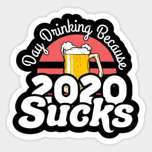 day drinking because 2020 sucks vintage retro aesthetic Sticker